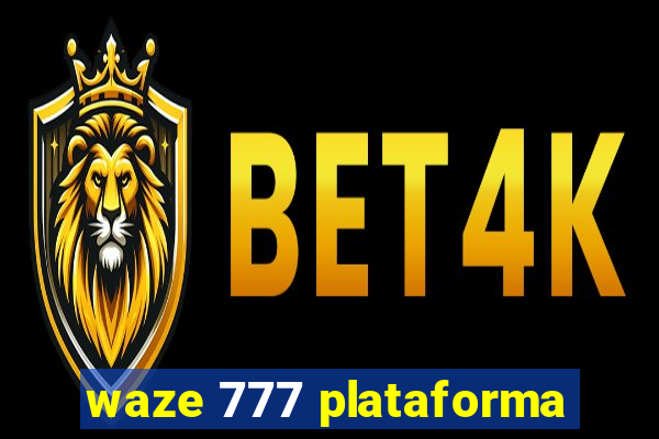 waze 777 plataforma